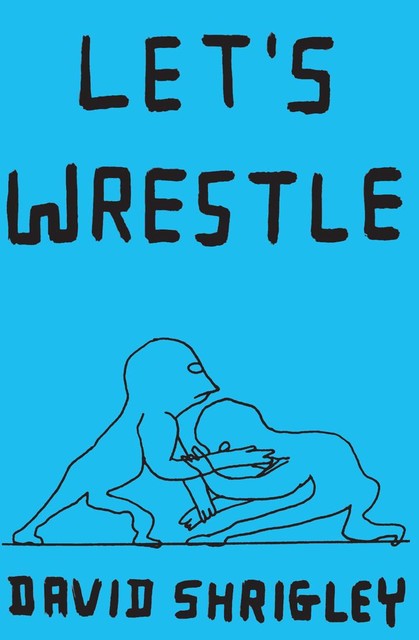 Let's Wrestle, David Shrigley