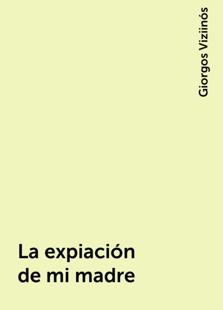 La expiación de mi madre, Giorgos Viziinós