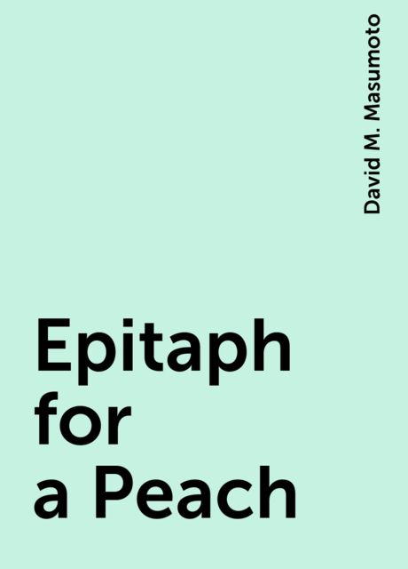 Epitaph for a Peach, David M. Masumoto