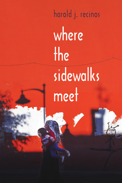 Where the Sidewalks Meet, HAROLD J. RECINOS