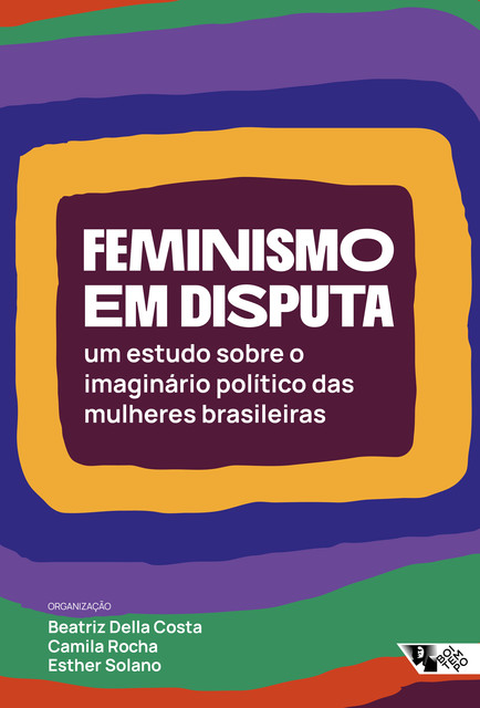 Feminismo em disputa, Beatriz Costa, Camila Rocha, Esther Solano