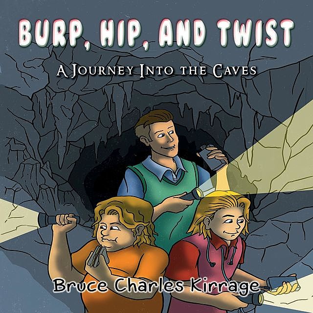 Burp, Hip, and Twist, Bruce Charles Kirrage