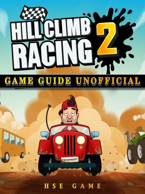 Hill Climb Racing 2 Game Guide Unofficial, HSE Game