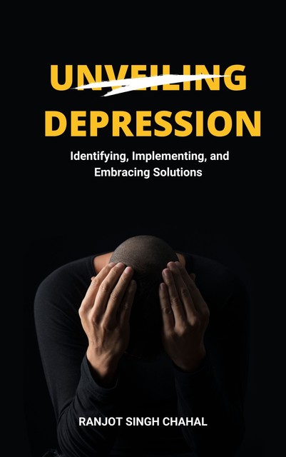 Unveiling Depression, Ranjot Singh Chahal