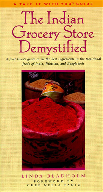 The Indian Grocery Store Demystified, Linda Bladholm