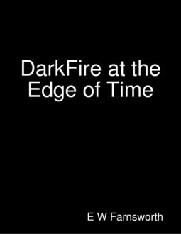 DarkFire at the Edge of Time, E.W. Farnsworth