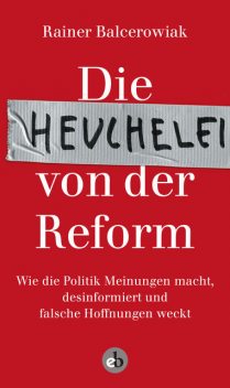 Die Heuchelei von der Reform, Rainer Balcerowiak