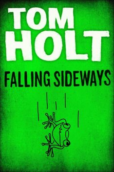 Falling Sideways, Tom Holt