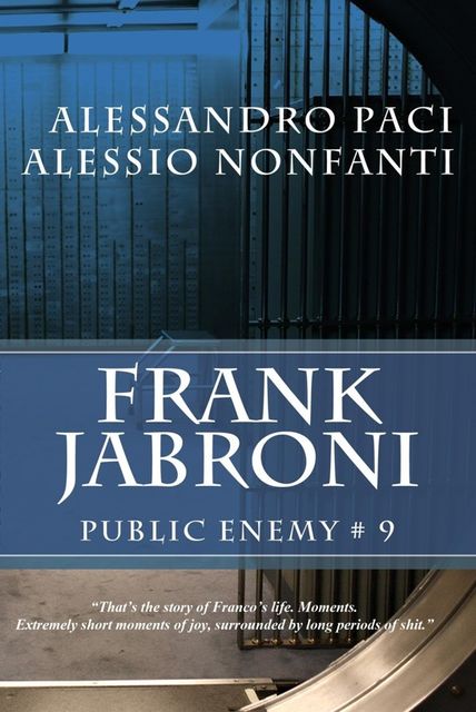 Frank Jabroni: Public Enemy # 9, Alessandro Paci, Alessio Nonfanti