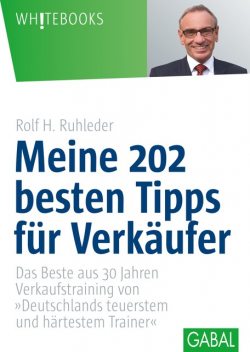 Meine 202 besten Tipps für Verkäufer, Rolf H. Ruhleder