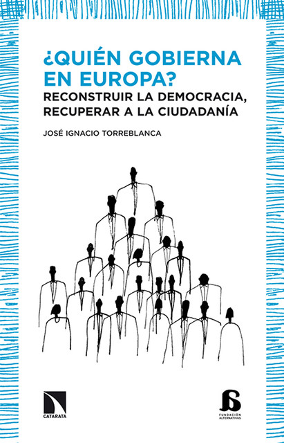 Quién gobierna en Europa, José Ignacio Torreblanca