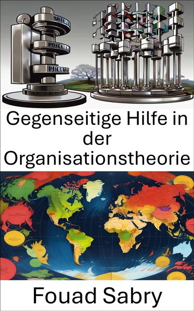 Gegenseitige Hilfe in der Organisationstheorie, Fouad Sabry