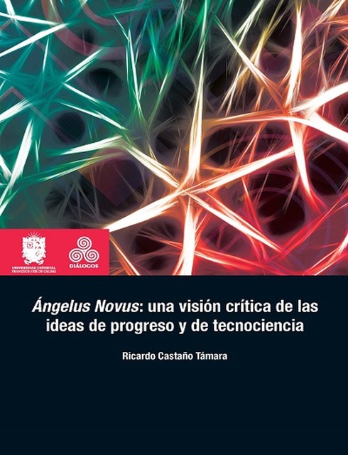 Ángelus Novus: una visión crítica de las ideas de progreso y de tecnociencia, Ricardo Castaño Támara