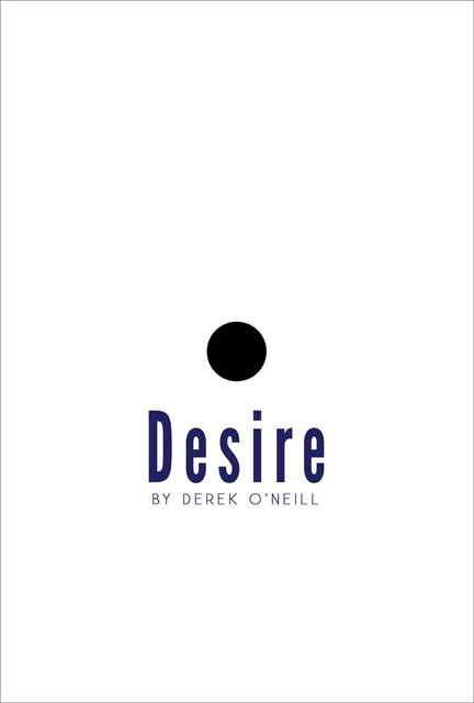Desire, Derek O'Neill