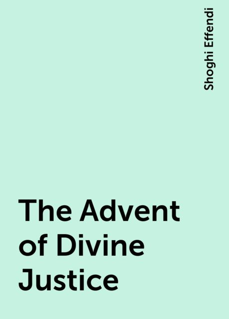 The Advent of Divine Justice, Shoghi Effendi