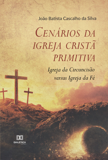 Cenários da igreja cristã primitiva, João Batista Cascalho da Silva