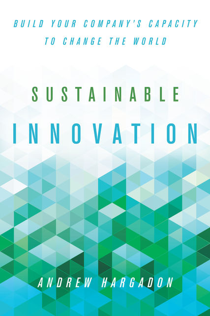 Sustainable Innovation, Andrew Hargadon