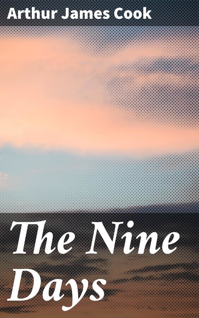 The Nine Days, Arthur James Cook