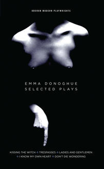 Emma Donoghue: Selected Plays, Emma Donoghue