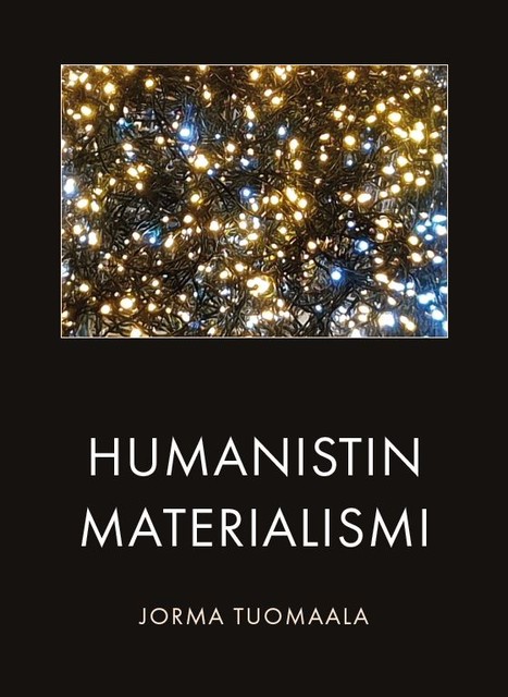 Humanistin materialismi, Jorma Tuomaala