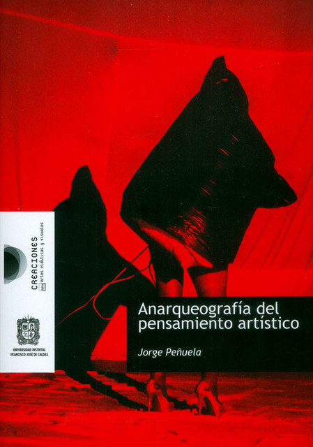 Anarqueografía del pensamiento artístico, Jorge Peñuela