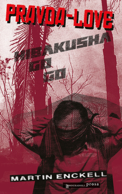 Pravda – Love & Hibakusha Go Go, Martin Enckell