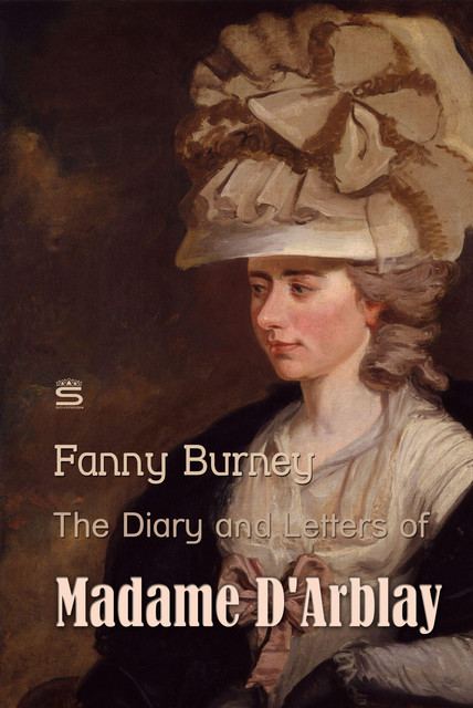 The Diary and Letters of Madame D'Arblay, Volume 3, Fanny Burney
