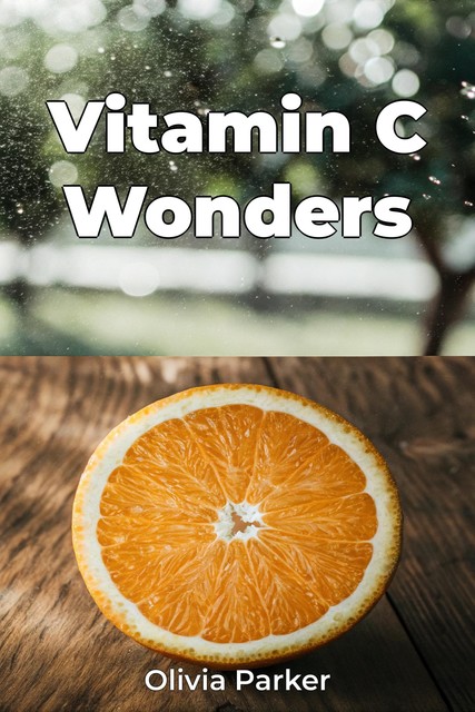 Vitamin C Wonders, Olivia Parker