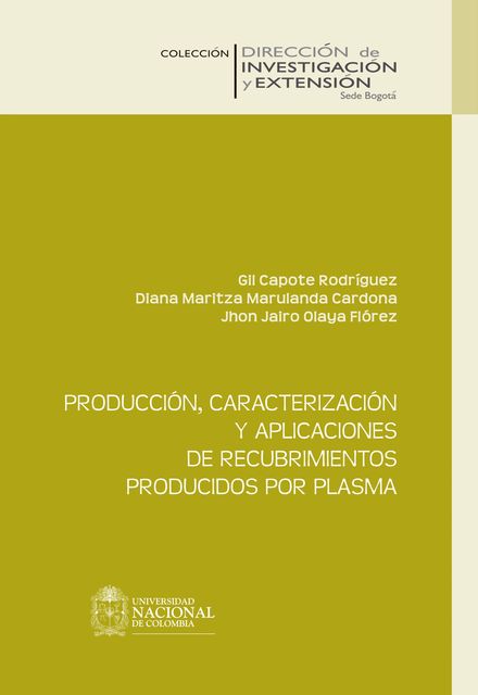 Producción, caracterizaciòn y aplicaciones de recubrimientos producidos por plasma, Diana Maritza Marulanda, Gil Capote, Jhon Jairo Olaya