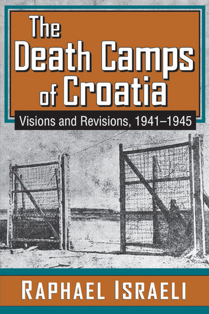 The The Death Camps of Croatia, Raphael Israeli