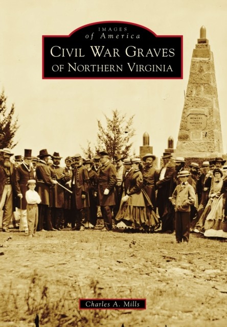 Civil War Graves of Northern Virginia, Charles A. Mills