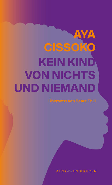 Kein Kind von Nichts und Niemand, Aya Cissoko
