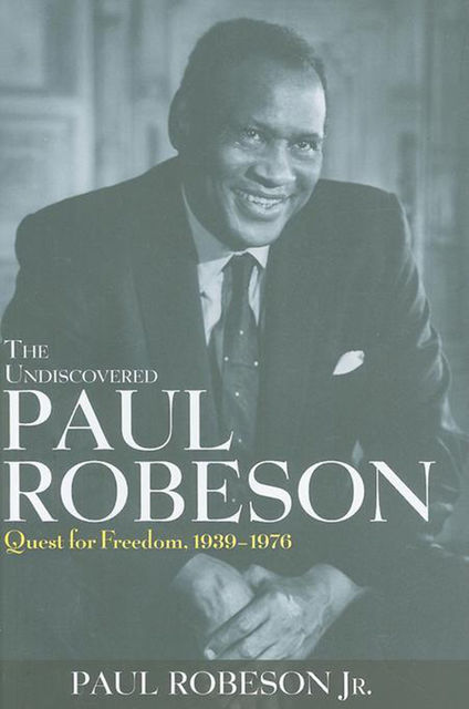 The Undiscovered Paul Robeson, J.R., Paul Robeson