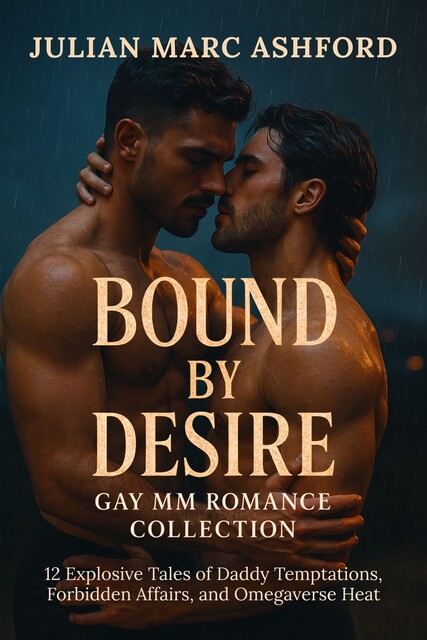 Bound by Desire Gay MM Romance Collection, Julian Marc Ashford