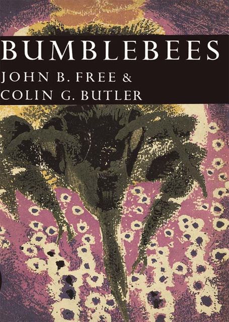 Bumblebees (Collins New Naturalist Library, Book 40), C.G.Butler, John B.Free