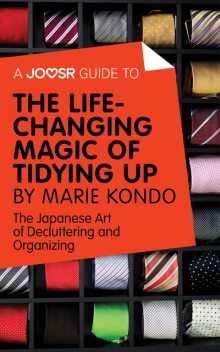 A Joosr Guide to The Life-Changing Magic of Tidying by Marie Kondo, Joosr