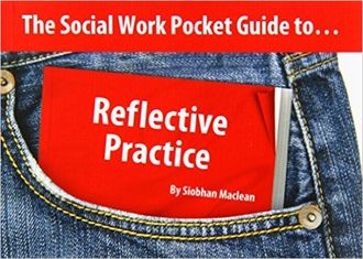 The Social Work Pocket Guide to…: Reflective Practice, Siobhan Maclean