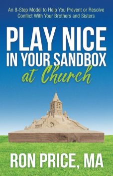 Play Nice in Your Sandbox at Church, Ron Price