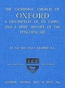 The Cathedral Church of Oxford A description of its fabric and a brief history of the episcopal see, Percy Dearmer