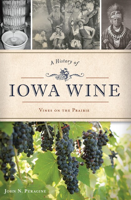 A History of Iowa Wine, John Peragine