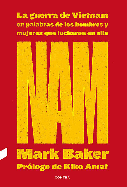 NAM: La guerra de Vietnam en palabras de los hombres y mujeres que lucharon en ella, Mark Baker