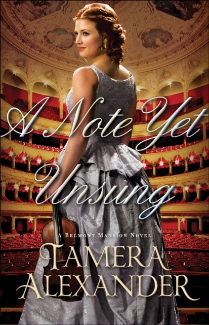 Note Yet Unsung (A Belmont Mansion Novel Book #3), Tamera Alexander