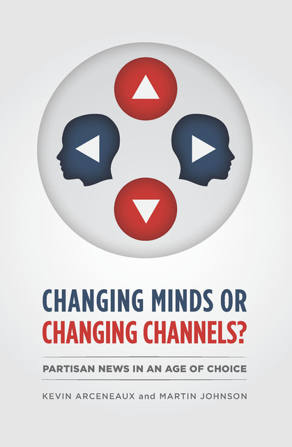 Changing Minds or Changing Channels, Martin Johnson, Kevin Arceneaux