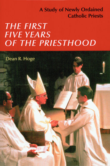 The First Five Years of the Priesthood, Dean Hoge