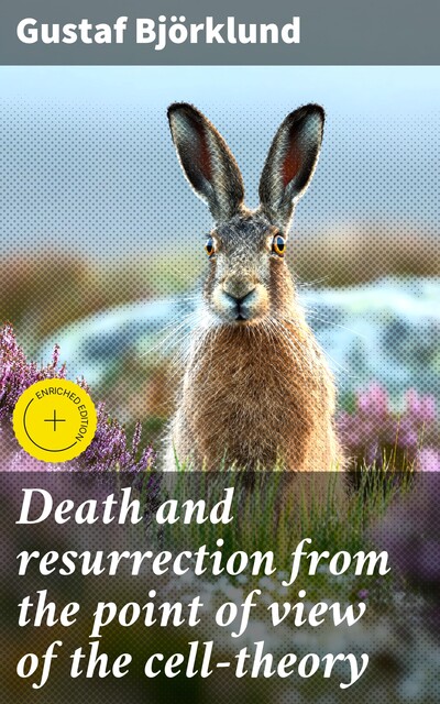 Death and resurrection from the point of view of the cell-theory, Gustaf Björklund