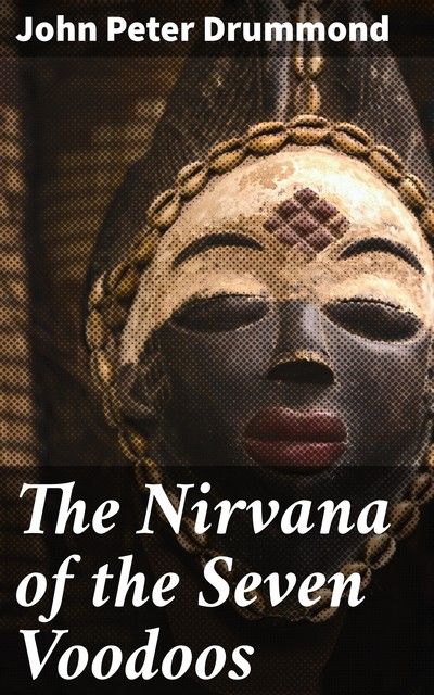 The Nirvana of the Seven Voodoos, John Peter Drummond