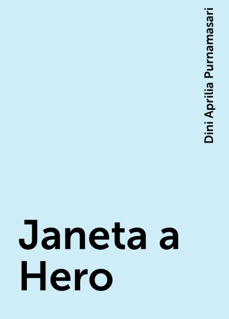 Janeta a Hero, Dini Aprilia Purnamasari