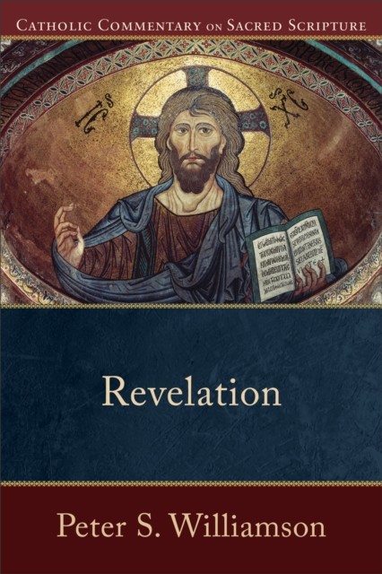 Revelation (Catholic Commentary on Sacred Scripture), Peter S. Williamson