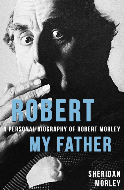 Robert My Father, Sheridan Morley