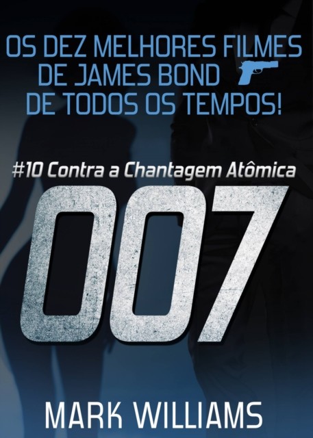 Os Dez Melhores Filmes De James Bond De Todos Os Tempos: # 10 – 007 Contra a Chantagem Atômica, Mark Williams